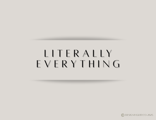 Literally Everything