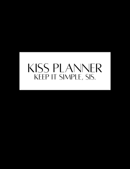 KISS Planner | Keep It Simple, Sis.