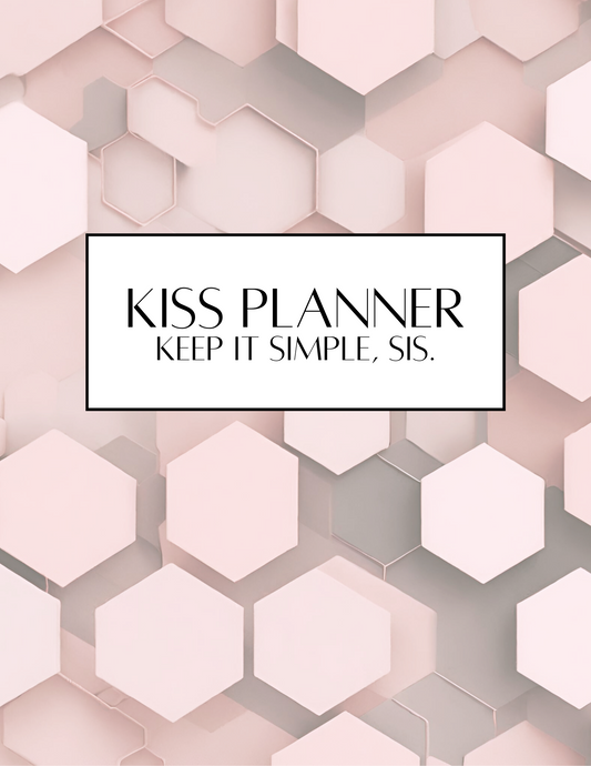 KISS Planner | Keep It Simple, Sis.