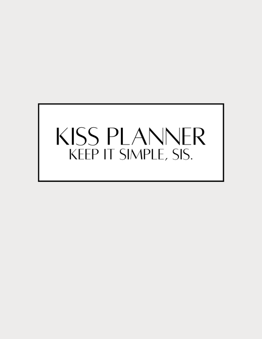 KISS Planner | Keep It Simple, Sis.