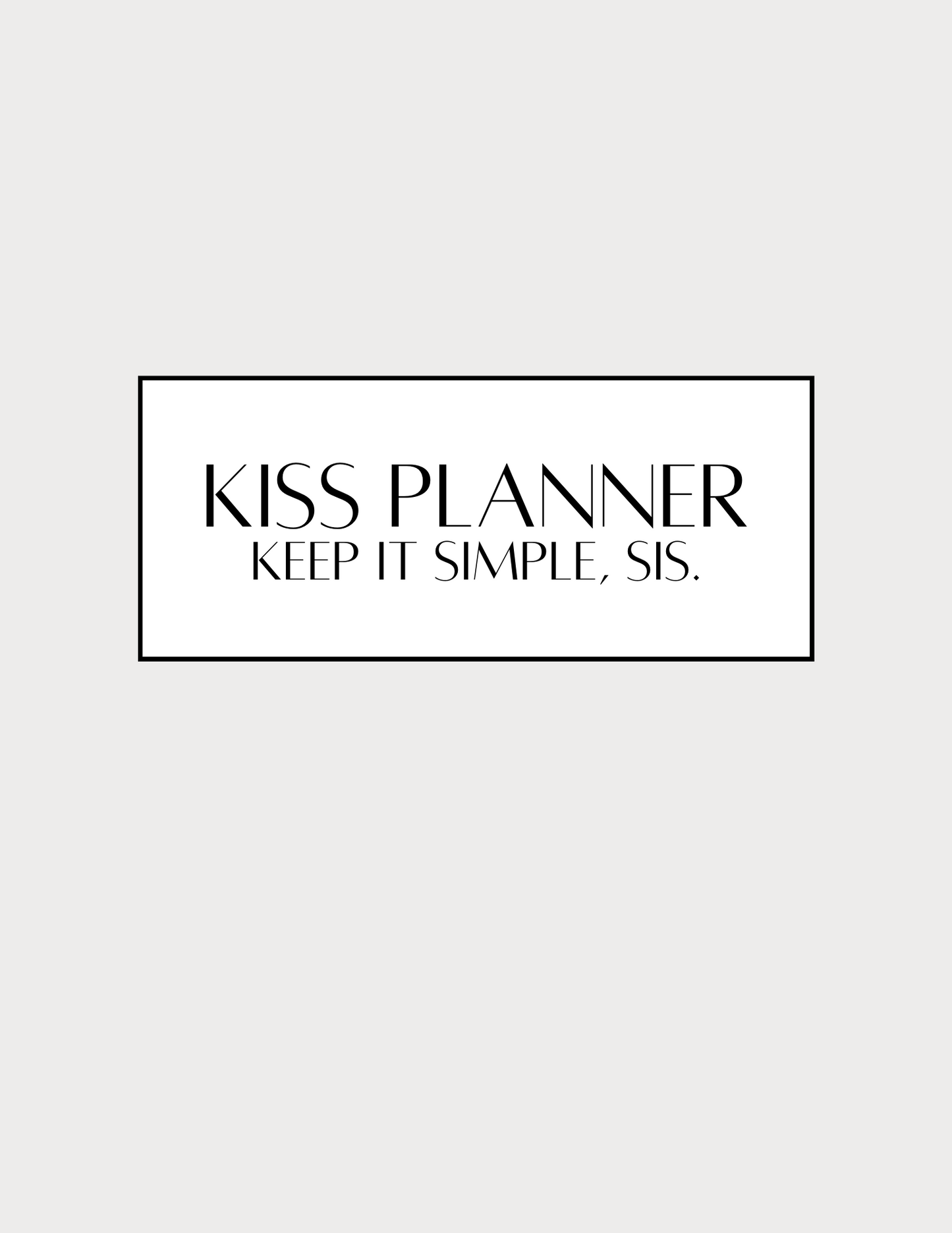 KISS Planner | Keep It Simple, Sis.