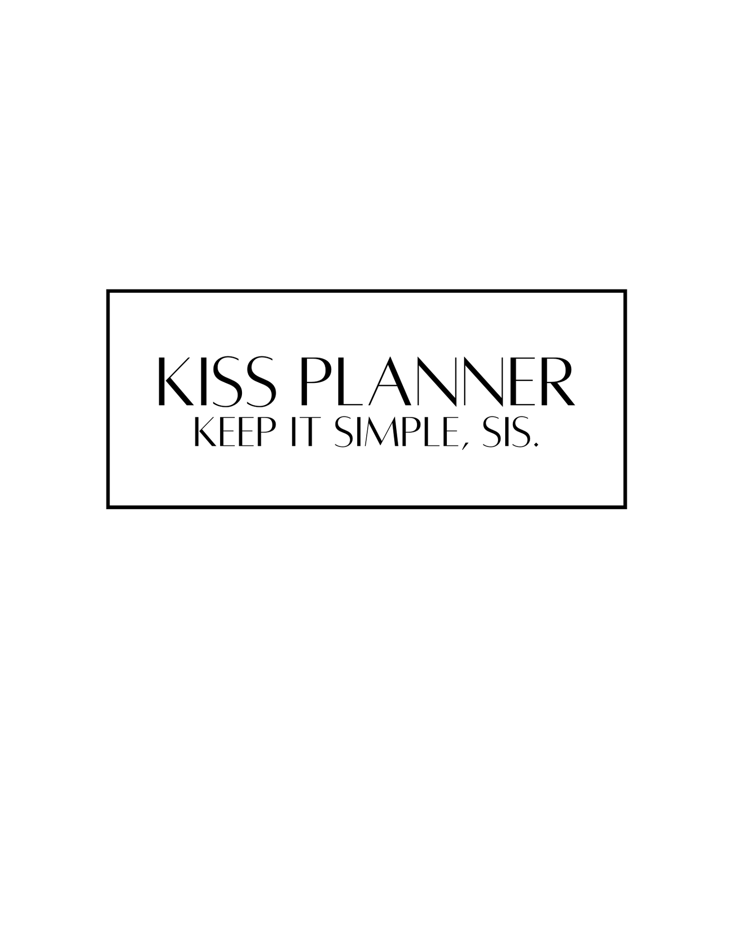 KISS Planner | Keep It Simple, Sis.