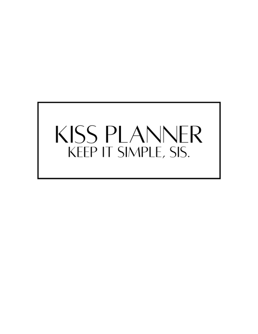 KISS Planner | Keep It Simple, Sis.