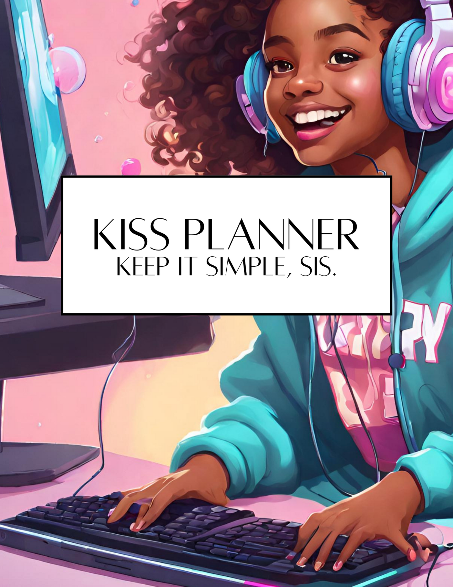 KISS Planner | Keep It Simple, Sis.